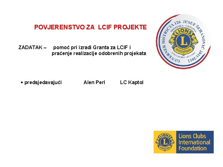 POVJERENSTVO ZA LCIF PROJEKTE ZADATAK – pomoć pri izradi Granta za LCIF i praćenje