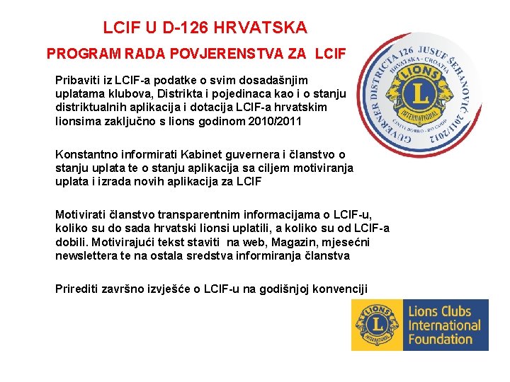 LCIF U D-126 HRVATSKA PROGRAM RADA POVJERENSTVA ZA LCIF Pribaviti iz LCIF-a podatke o