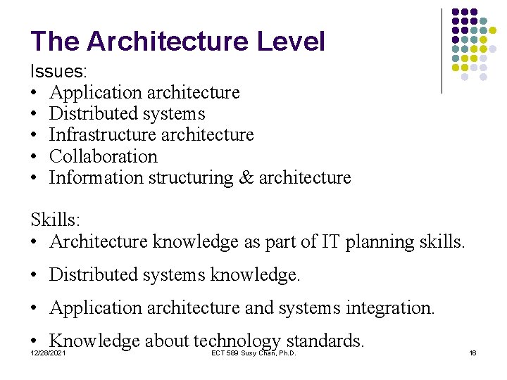 The Architecture Level Issues: • • • Application architecture Distributed systems Infrastructure architecture Collaboration