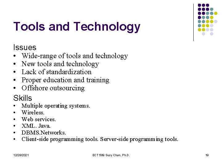 Tools and Technology Issues • • • Wide-range of tools and technology New tools