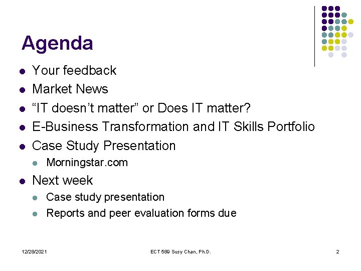 Agenda l l l Your feedback Market News “IT doesn’t matter” or Does IT