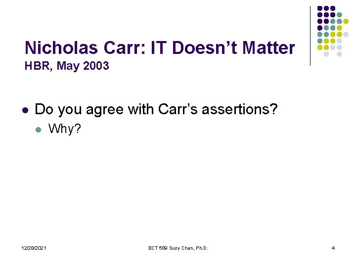 Nicholas Carr: IT Doesn’t Matter HBR, May 2003 l Do you agree with Carr’s