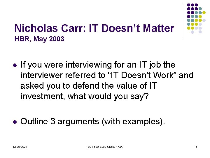Nicholas Carr: IT Doesn’t Matter HBR, May 2003 l If you were interviewing for