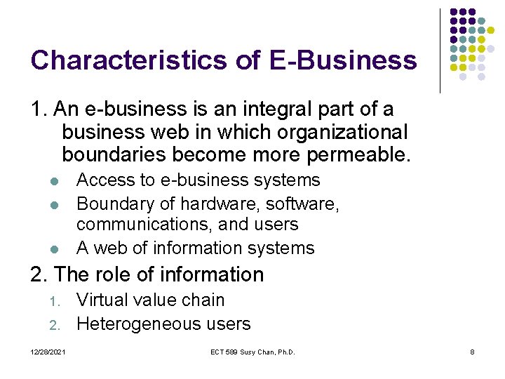 Characteristics of E-Business 1. An e-business is an integral part of a business web