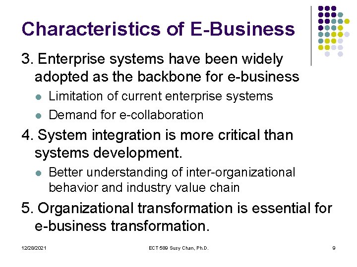 Characteristics of E-Business 3. Enterprise systems have been widely adopted as the backbone for