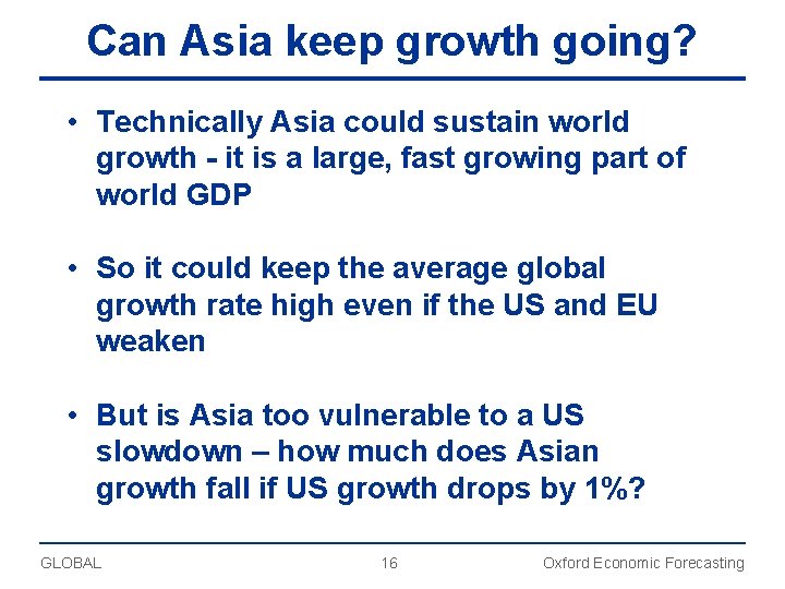 Can Asia keep growth going? • Technically Asia could sustain world growth - it