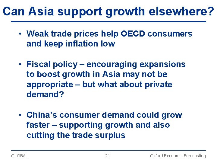 Can Asia support growth elsewhere? • Weak trade prices help OECD consumers and keep