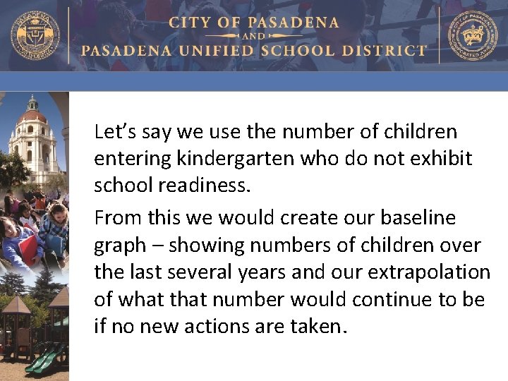 Let’s say we use the number of children entering kindergarten who do not exhibit