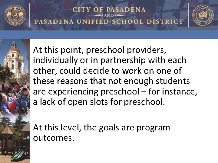 At this point, preschool providers, individually or in partnership with each other, could decide