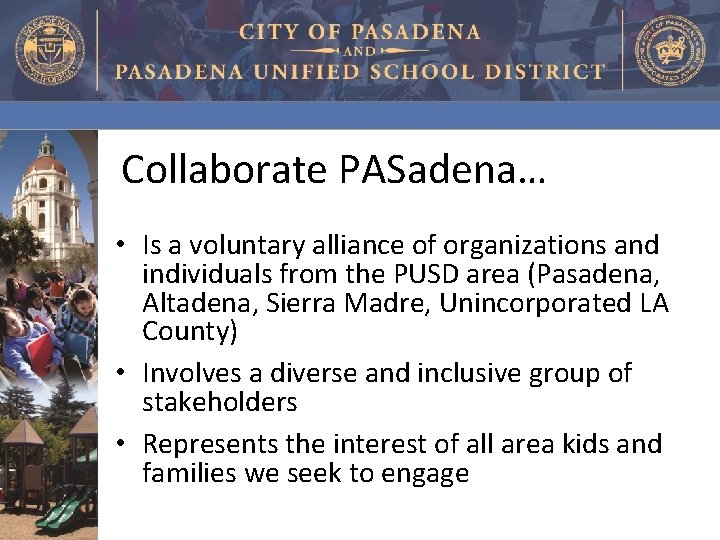 Collaborate PASadena… • Is a voluntary alliance of organizations and individuals from the PUSD