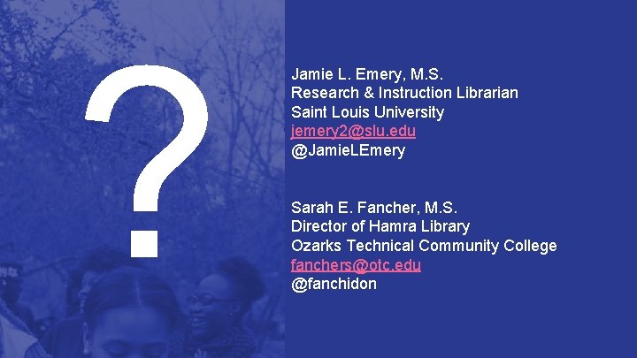 ? Jamie L. Emery, M. S. Research & Instruction Librarian Saint Louis University jemery