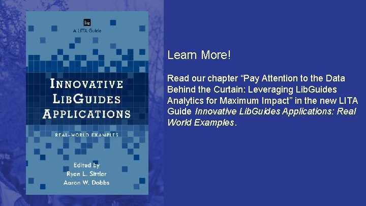 Learn More! Read our chapter “Pay Attention to the Data Behind the Curtain: Leveraging