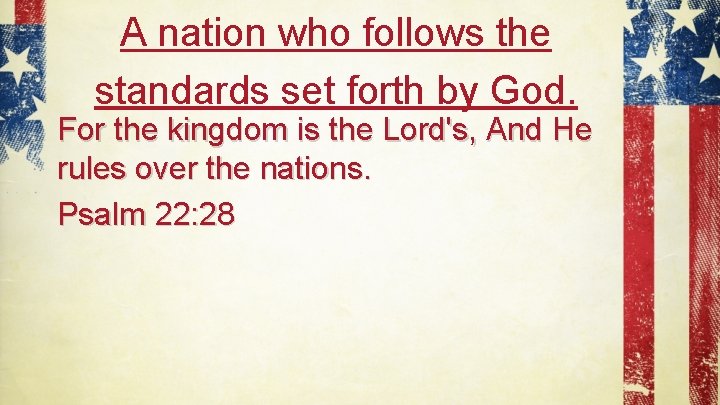 A nation who follows the standards set forth by God. For the kingdom is