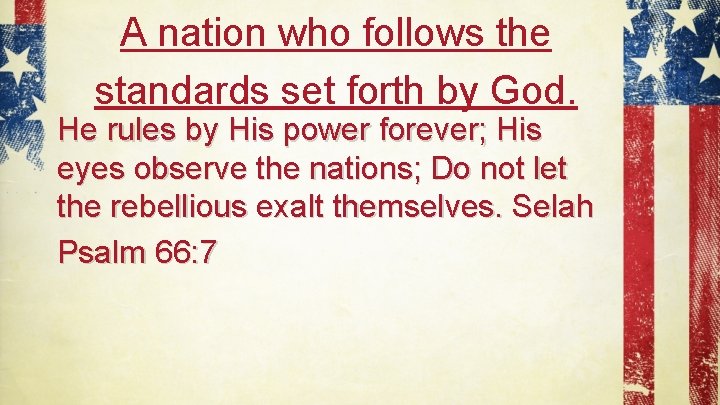 A nation who follows the standards set forth by God. He rules by His