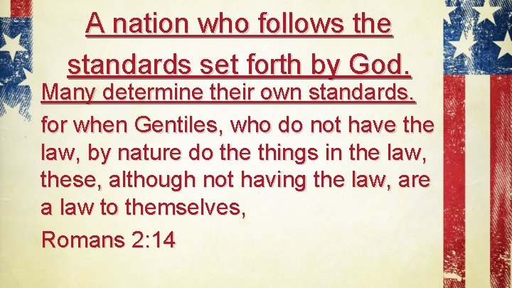 A nation who follows the standards set forth by God. Many determine their own