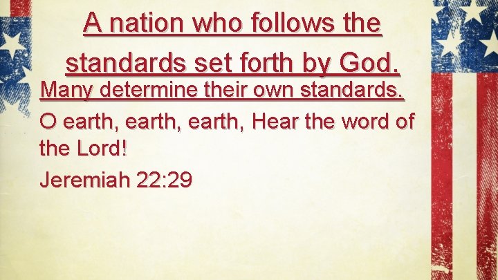 A nation who follows the standards set forth by God. Many determine their own