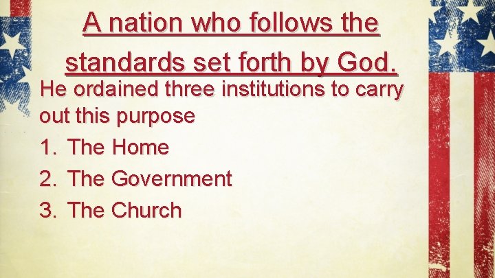 A nation who follows the standards set forth by God. He ordained three institutions