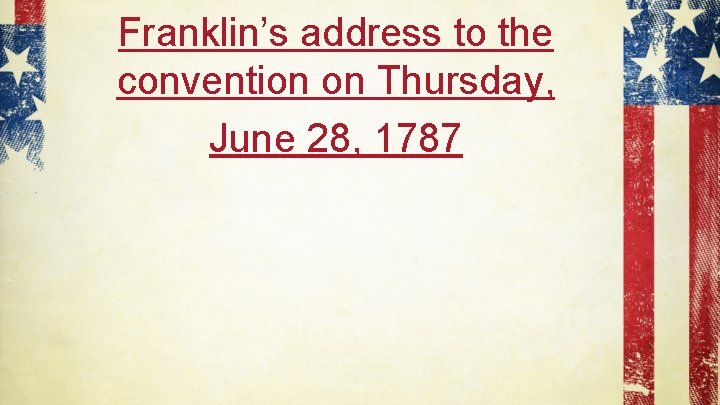 Franklin’s address to the convention on Thursday, June 28, 1787 