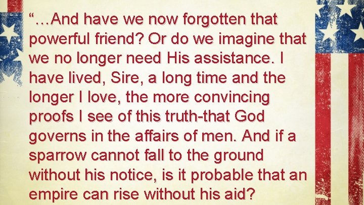 “…And have we now forgotten that powerful friend? Or do we imagine that we