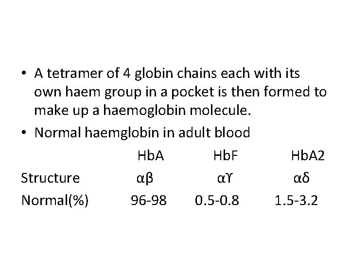  • A tetramer of 4 globin chains each with its own haem group