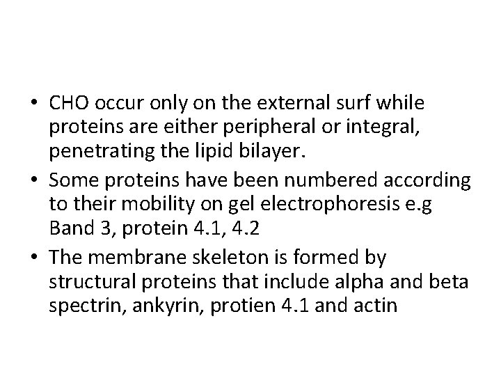  • CHO occur only on the external surf while proteins are either peripheral