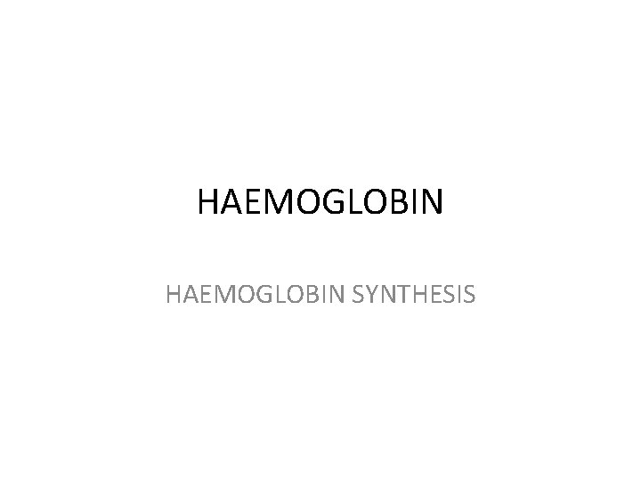 HAEMOGLOBIN SYNTHESIS 