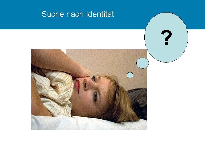 Suche nach Identität ? 