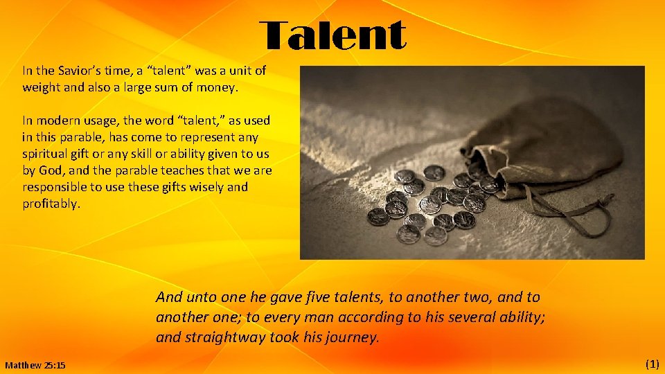 Talent In the Savior’s time, a “talent” was a unit of weight and also