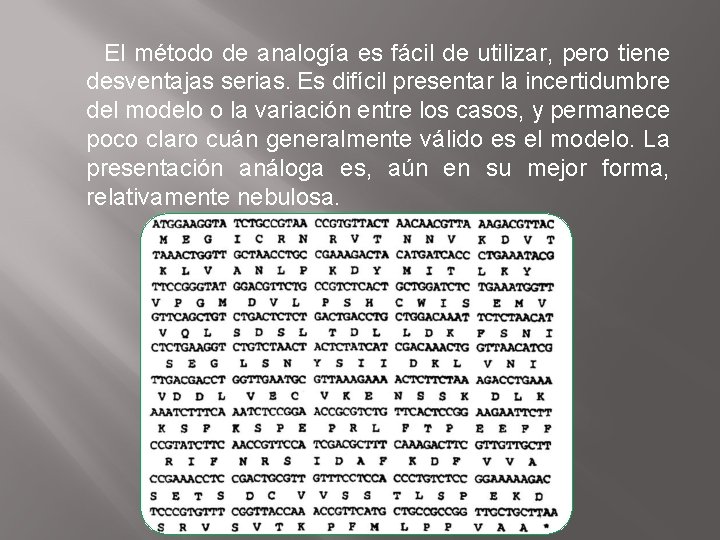 El método de analogía es fácil de utilizar, pero tiene desventajas serias. Es difícil