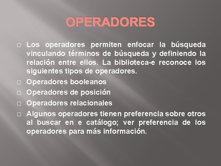 OPERADORES � � � Los operadores permiten enfocar la búsqueda vinculando términos de búsqueda