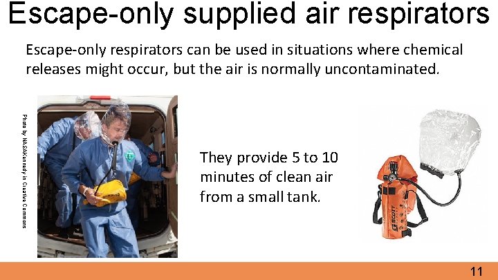 Escape-only supplied air respirators Escape-only respirators can be used in situations where chemical releases