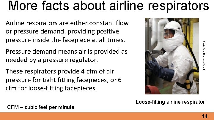 More facts about airline respirators Pressure demand means air is provided as needed by