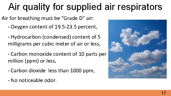 Air quality for supplied air respirators Air for breathing must be “Grade D” air: