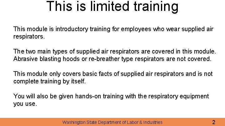 This is limited training This module is introductory training for employees who wear supplied