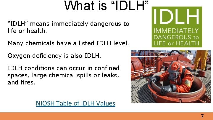 What is “IDLH” means immediately dangerous to life or health. Many chemicals have a