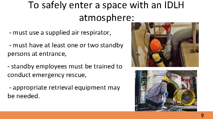 To safely enter a space with an IDLH atmosphere: - must use a supplied