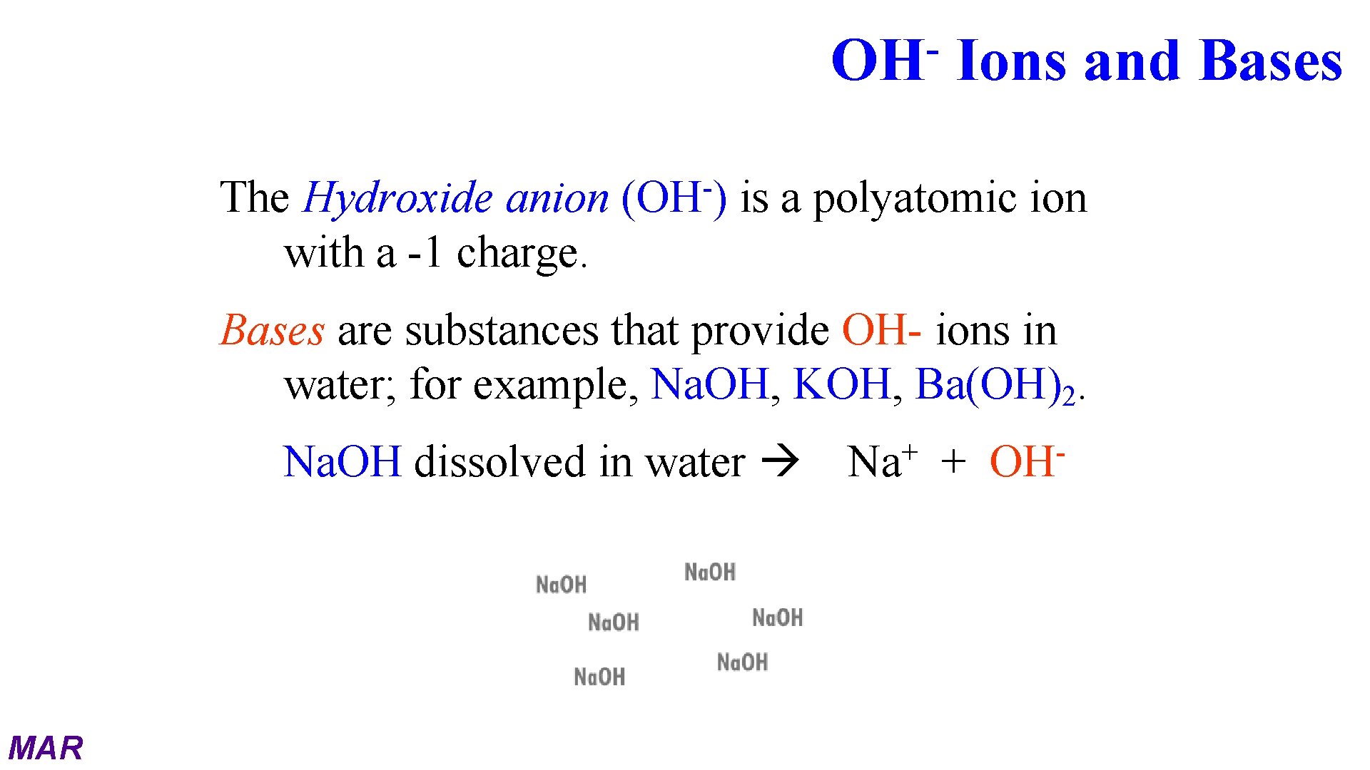 OH The Hydroxide anion with a -1 charge. (OH ) Ions and Bases is