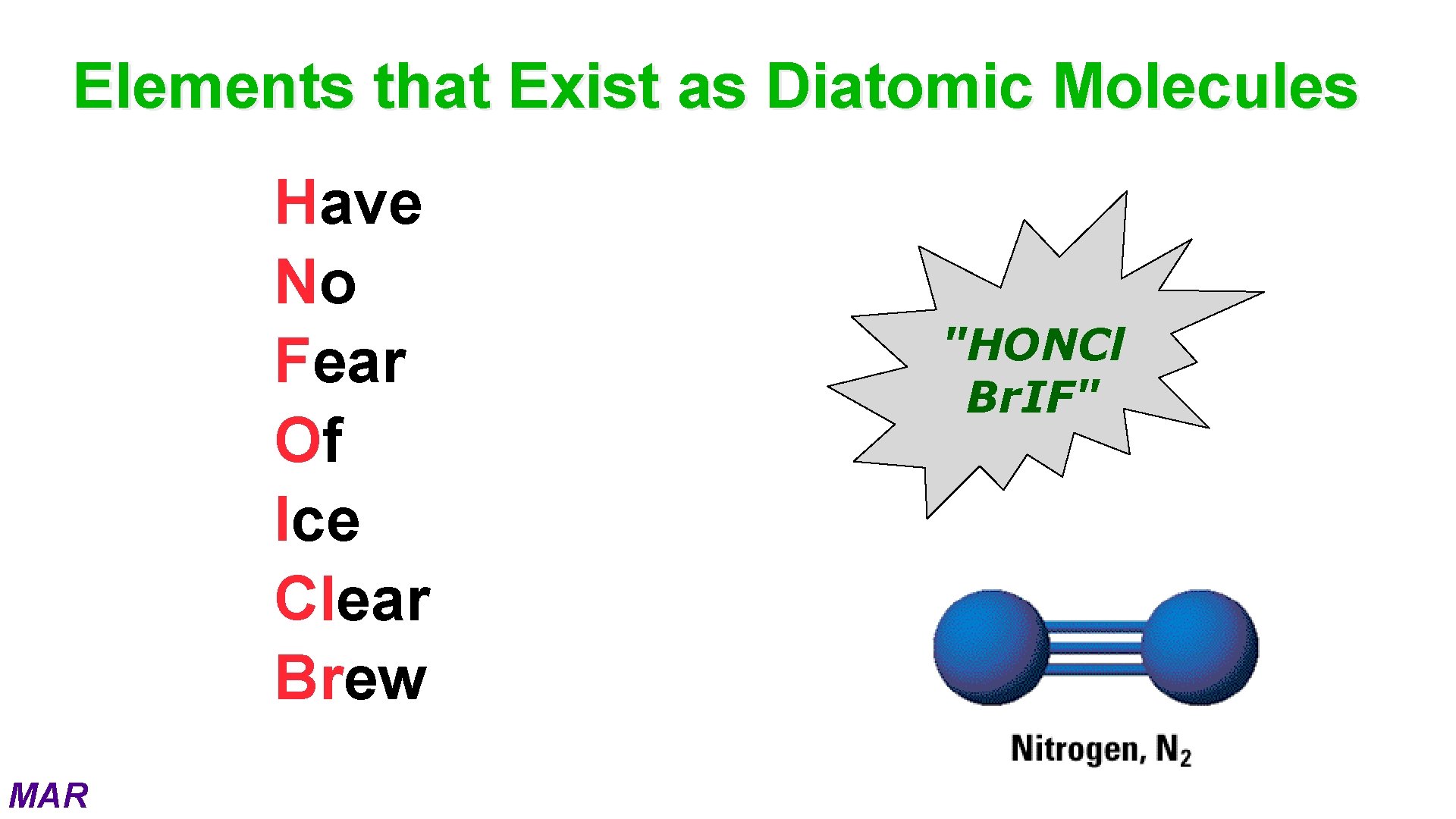Elements that Exist as Diatomic Molecules Have No Fear Of Ice Clear Brew MAR
