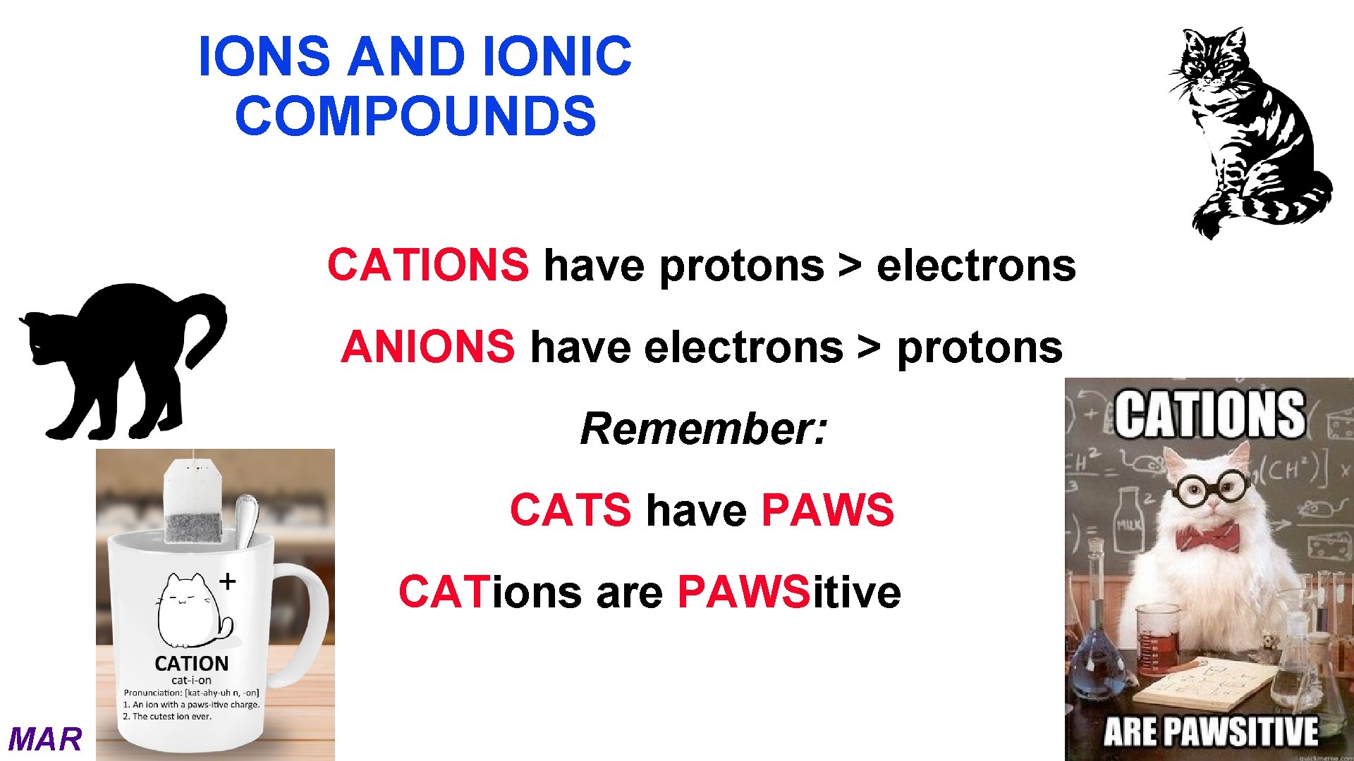 IONS AND IONIC COMPOUNDS CATIONS have protons > electrons ANIONS have electrons > protons