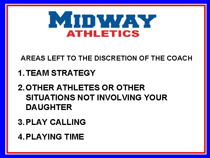 AREAS LEFT TO THE DISCRETION OF THE COACH 1. TEAM STRATEGY 2. OTHER ATHLETES