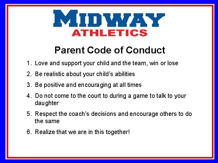 Parent Code of Conduct 1. Love and support your child and the team, win