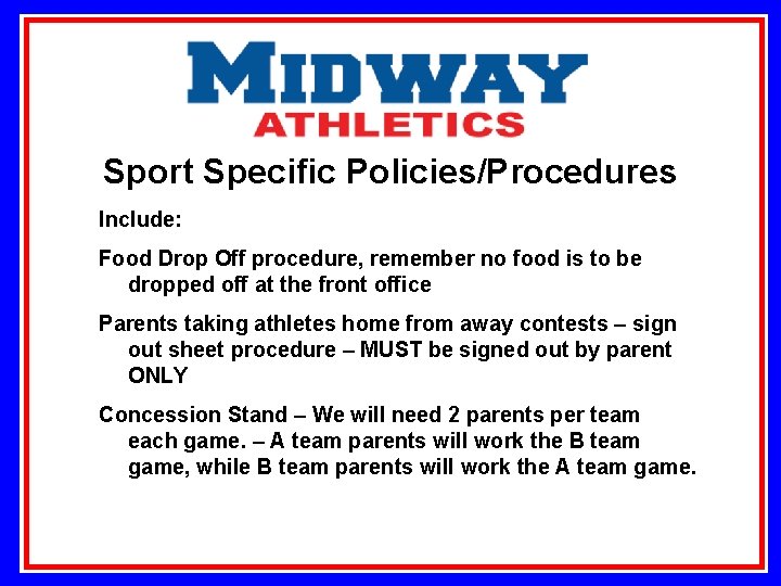 Sport Specific Policies/Procedures Include: Food Drop Off procedure, remember no food is to be