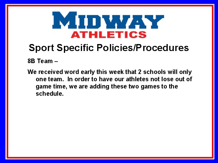 Sport Specific Policies/Procedures 8 B Team – We received word early this week that