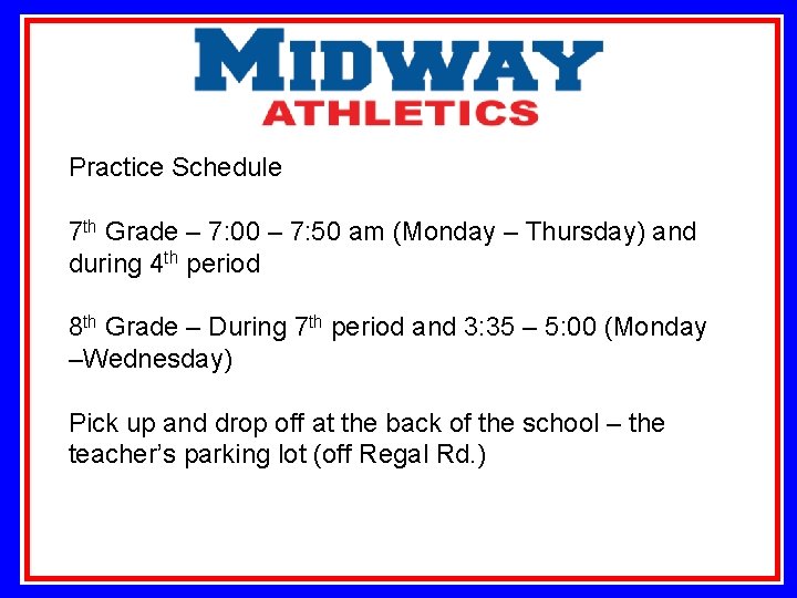 Practice Schedule 7 th Grade – 7: 00 – 7: 50 am (Monday –