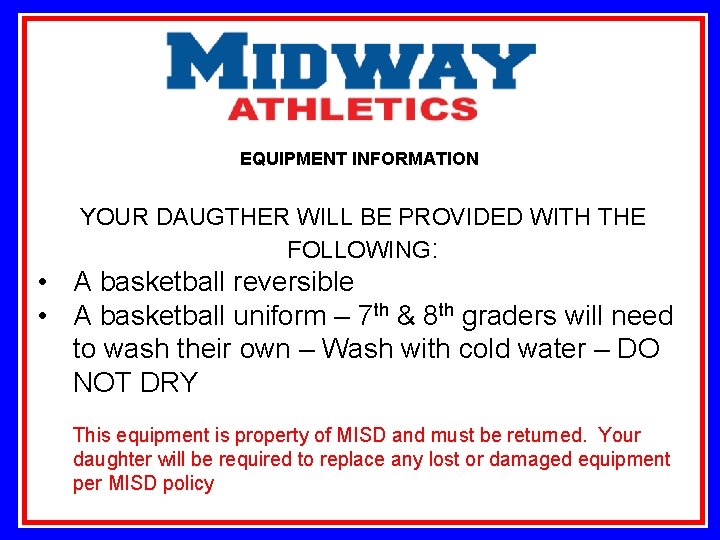 EQUIPMENT INFORMATION YOUR DAUGTHER WILL BE PROVIDED WITH THE FOLLOWING: • A basketball reversible