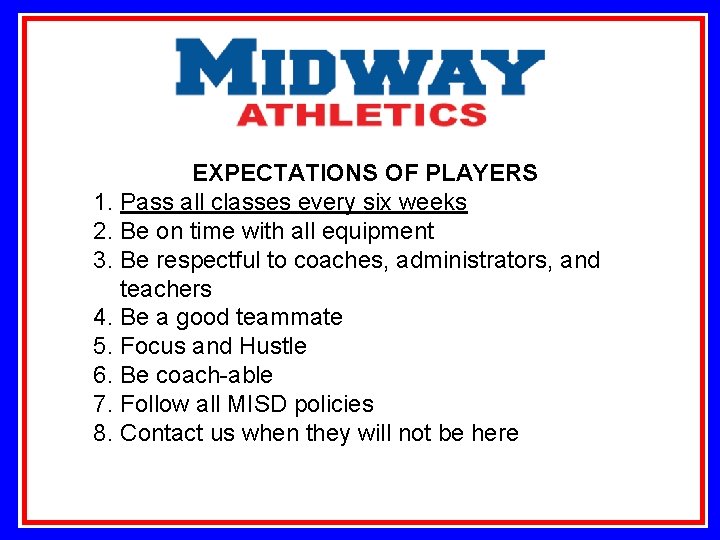 EXPECTATIONS OF PLAYERS 1. Pass all classes every six weeks 2. Be on time