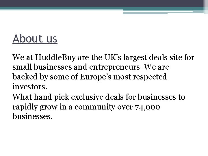 About us We at Huddle. Buy are the UK’s largest deals site for small