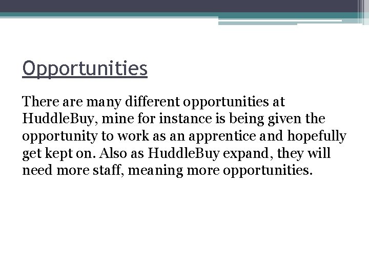 Opportunities There are many different opportunities at Huddle. Buy, mine for instance is being