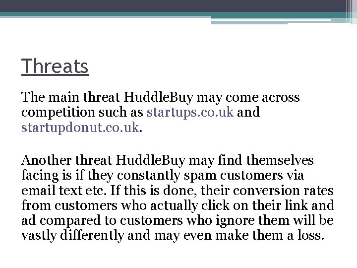 Threats The main threat Huddle. Buy may come across competition such as startups. co.
