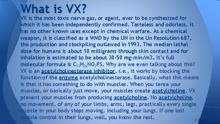 What is VX? VX is the most toxic nerve gas, or agent, ever to